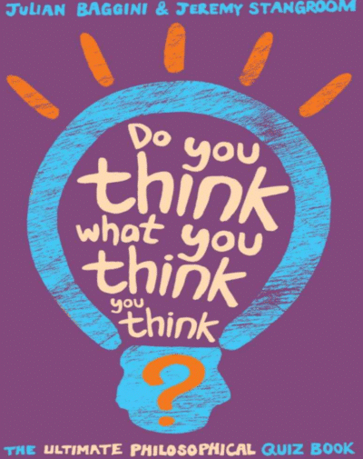 Do You Think What You Think You Think