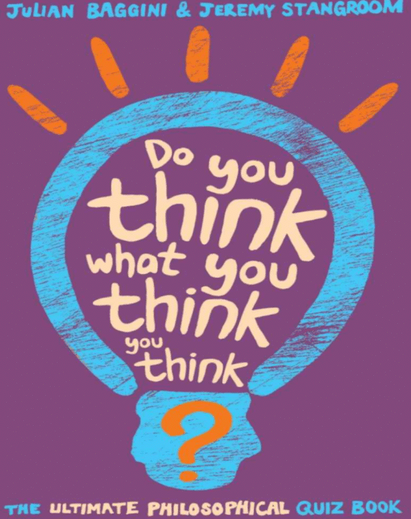 Do You Think What You Think You Think